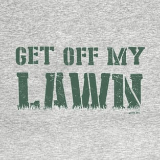 Get Off My Lawn T-Shirt